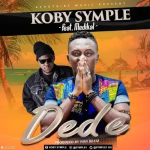 Koby Symple - Dede Ft. Medikal